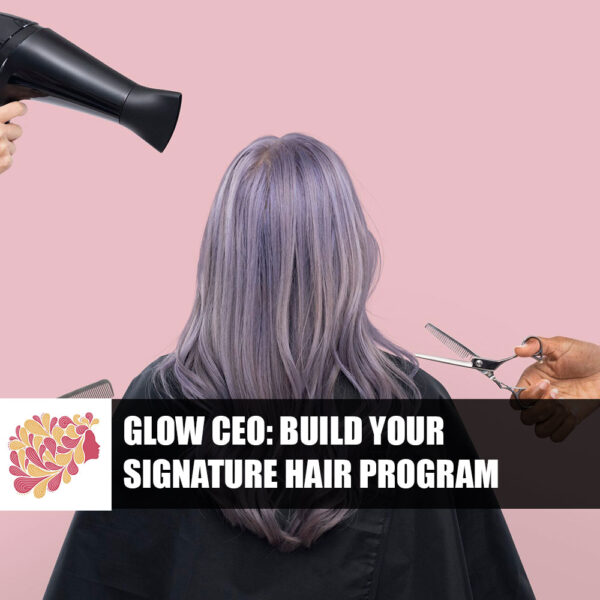 Glow CEO: Build Your Signature Hair Program